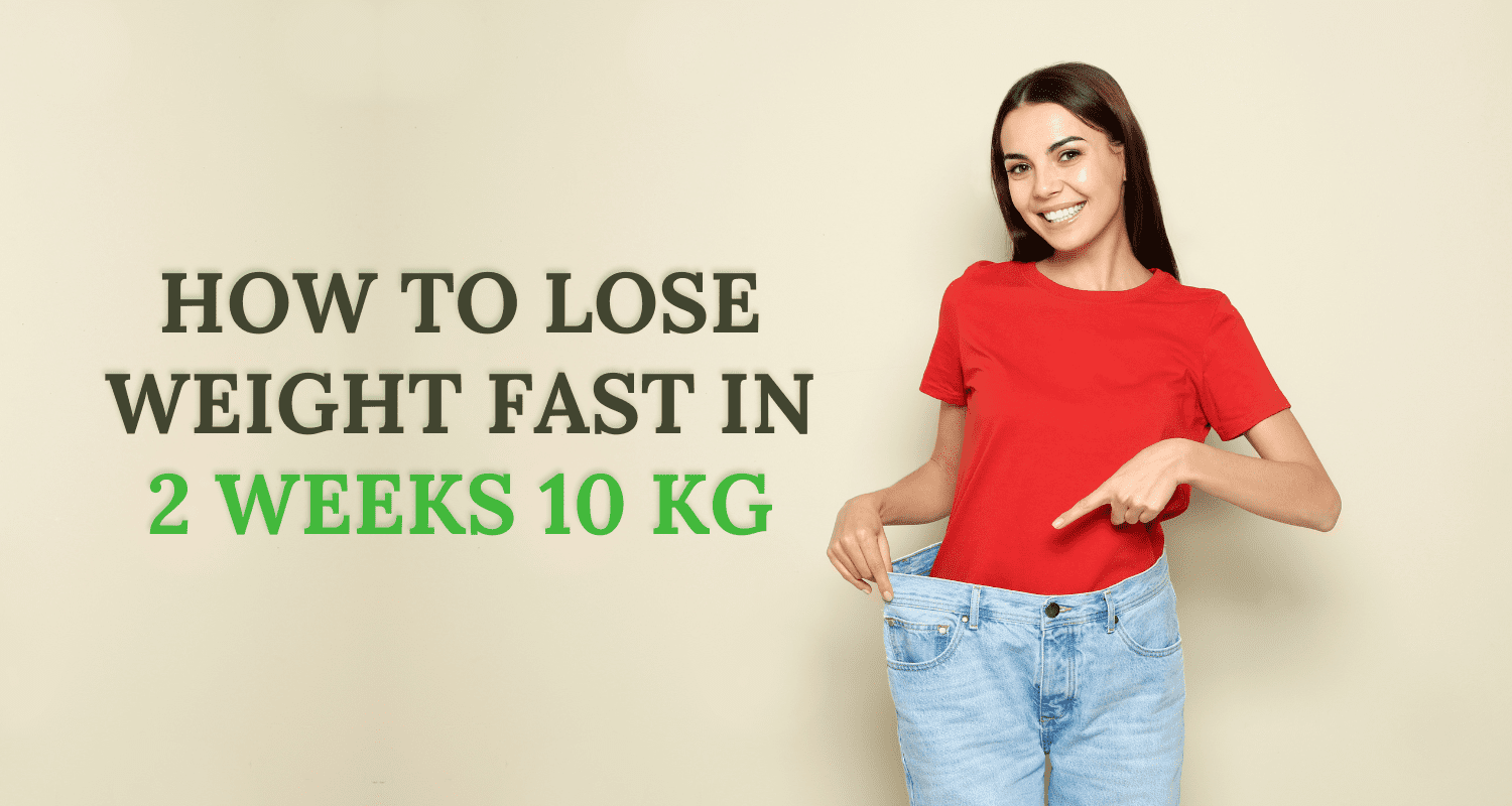 How to Lose Weight Fast in 2 Weeks (10 kg): Is It Safe?
