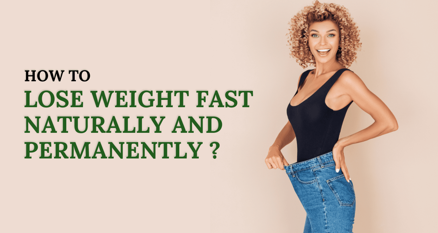 How to Lose Weight Fast Naturally and Permanently