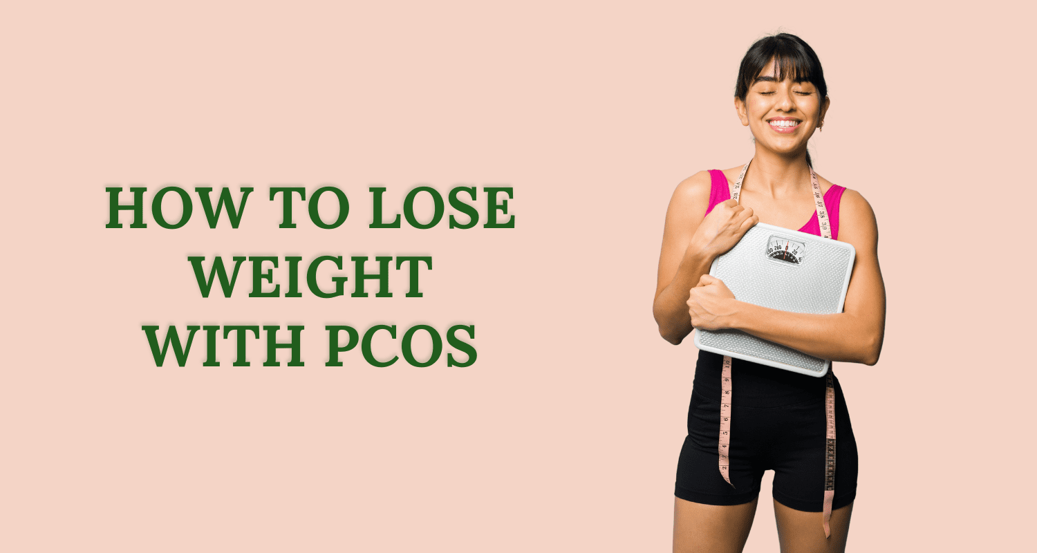 How to Lose Weight with PCOS: A Practical & Sustainable Guide