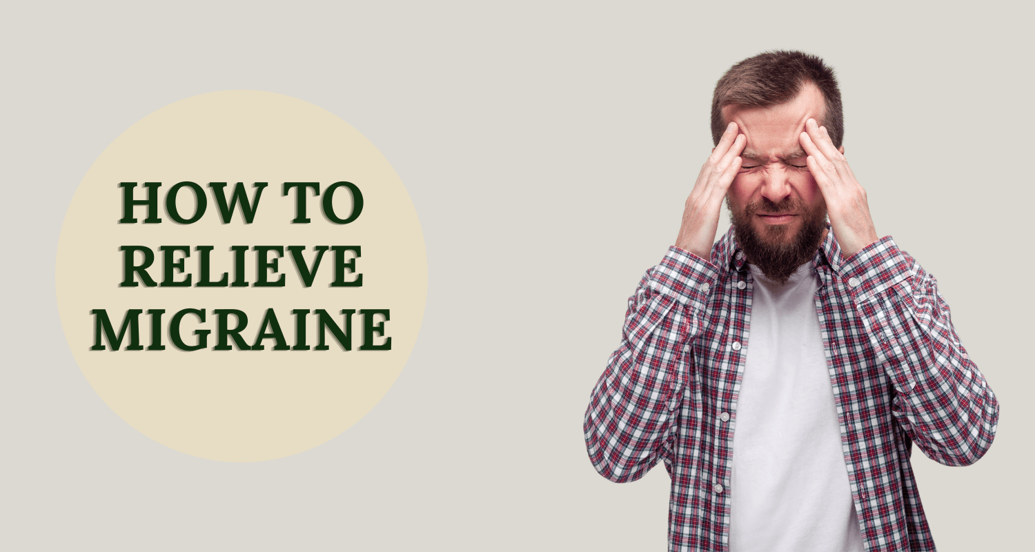 How to Relieve a Migraine: Effective Remedies and Prevention Tips