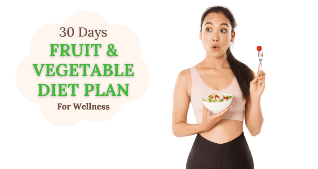 30-Day Fruit and Vegetable Diet Plan: Benefits, Tips, and a Simple Way to Reset Your Health