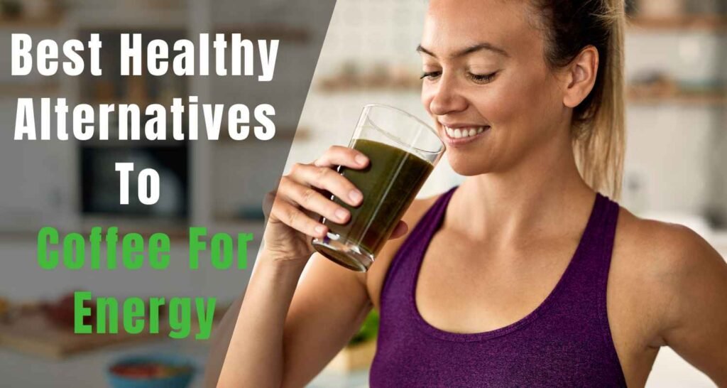 Healthy Alternatives to Coffee for Natural Energy (Without the Crash)