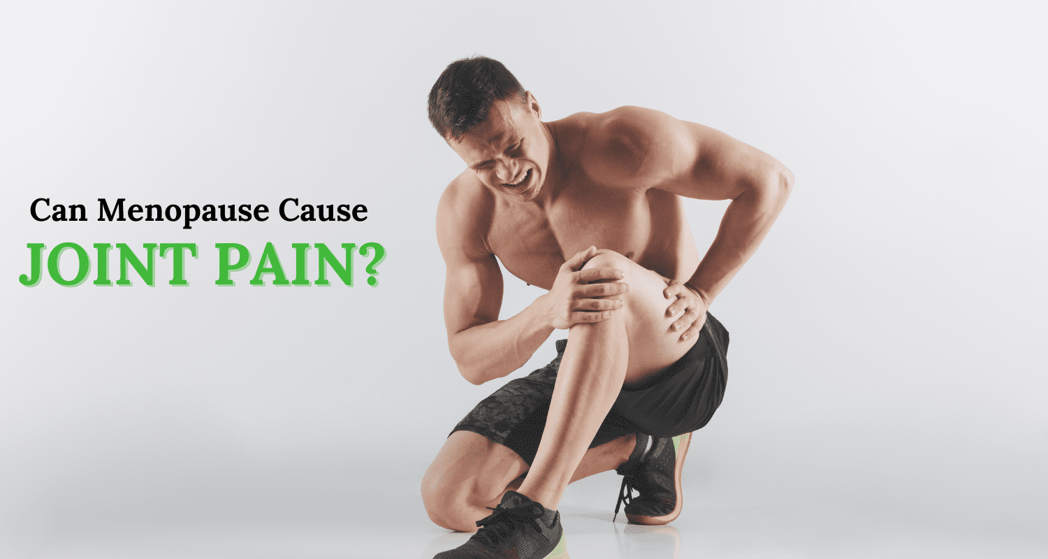 Can Menopause Cause Joint Pain? Causes, Symptoms, and Relief Options