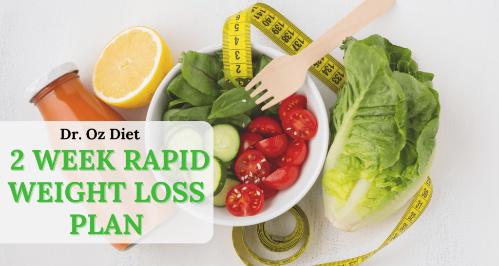 Dr. Oz 2-Week Rapid Weight Loss Plan: Does It Really Work?