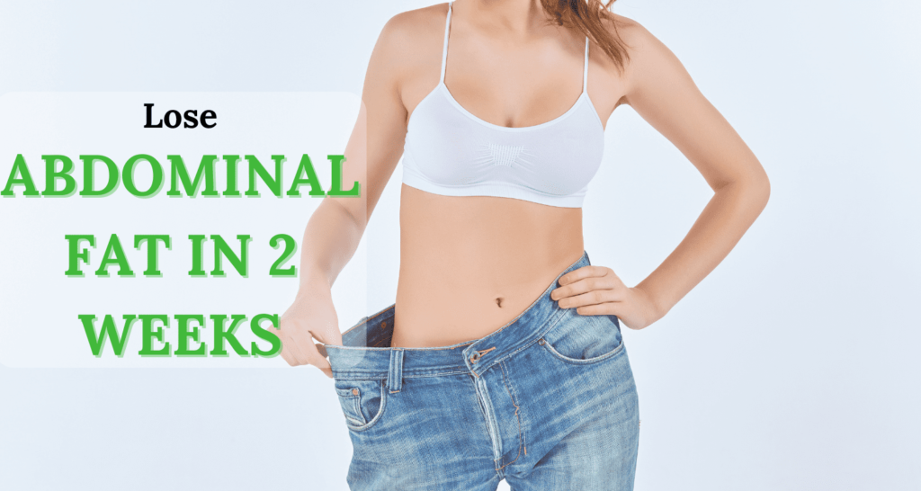 How to Lose Abdominal Fat in 2 Weeks (What Actually Works — Backed by Research)