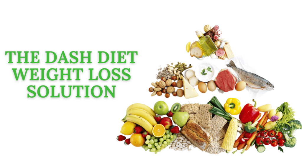 DASH Diet Weight Loss Solution: A Science-Backed Plan for Healthy Weight Loss